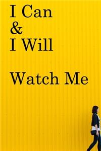 I Can & I will Watch Me