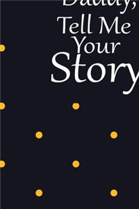 daddy, tell me your story