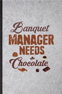Banquet Manager Needs Chocolate