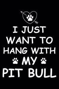 I Just Want to Hang With My Pit bull