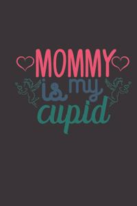 mommy is my cupid