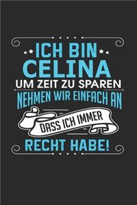 Ich bin Celina Um Zeit zu sparen nehmen wir einfach an dass ich immer Recht habe!
