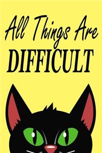 All Things Are Difficult