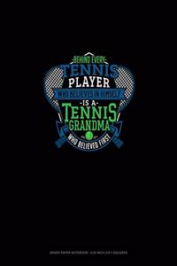 Behind Every Tennis Player Who Believes In Himself Is A Tennis Grandma Who Believed First