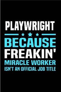 Playwright because freakin' miracle worker isn't an official job title