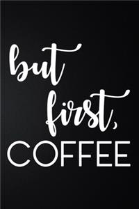 But First Coffee