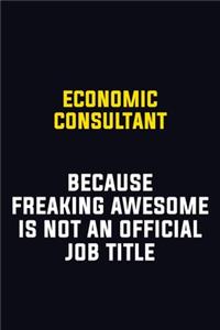 Economic Consultant Because Freaking Awesome Is Not An Official Job Title