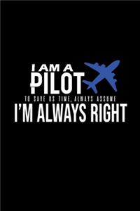 I am a pilot. To save us time, always assume I'm always right