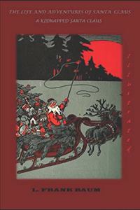 THE LIFE AND ADVENTURES OF SANTA CLAUS (Illustrated) / A KIDNAPPED SANTA CLAUS