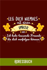 Leg dich niemals mit einem Imker an. Ich habe tausend Freunde die dich verfolgen können.