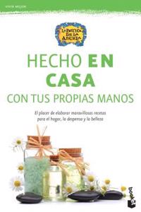 Hecho En Casa: Exquisitas Recetas Para Elaborar En Casa Con Productos Tradicionales