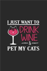 I Just want to Drink Wine & Pet My Cats