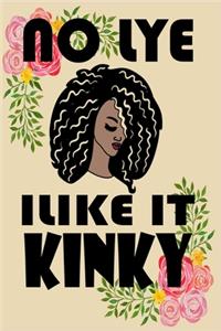 No Lye I Like It Kinky