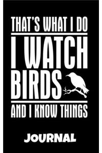 I Watch Birds And I Know Things Journal