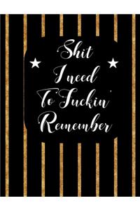 Shit I Need To Fuckin' Remember
