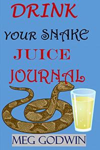 Drink Your Snake Juice Journal