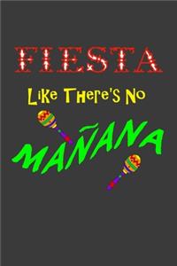 Fiesta Like There's No Manana