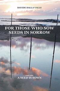 For those who sow seeds in sorrow