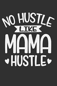 No Hustle Like Mama Hustle