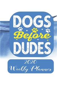 Dogs before dudes 2020 Weekly Planner