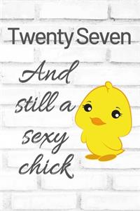 Twenty Seven And Still A Sexy Chick