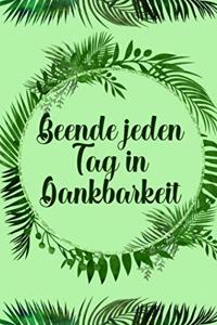 Beende jeden Tag in Dankbarkeit