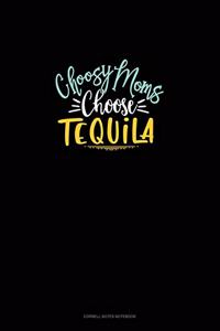 Choosy Moms Choose Tequila