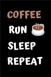 Coffee Run Sleep Repeat
