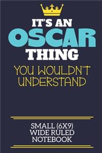 It's An Oscar Thing You Wouldn't Understand Small (6x9) Wide Ruled Notebook