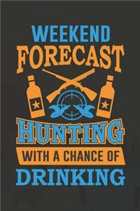 Weekend Forecast Hunting With A Chance Of Drinking