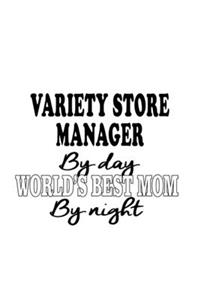 Variety Store Manager By Day World's Best Mom By Night