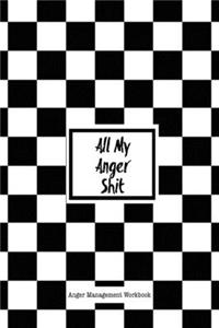 All My Anger Shit Anger Management Workbook