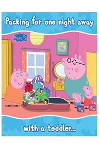 Packing for one night away with a toddler... (peppa pig)