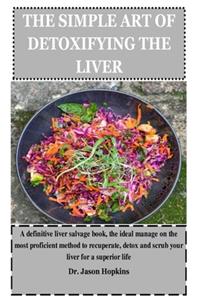 The Simple Art of Detoxifying the Liver