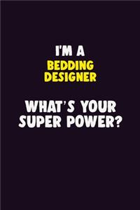 I'M A Bedding Designer, What's Your Super Power?