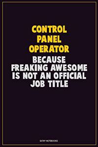 Control panel Operator, Because Freaking Awesome Is Not An Official Job Title