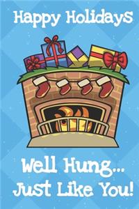Happy Holidays Well Hung Just Like You