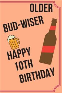 OLDER BUD-WISER HAPPY 10th BIRTHDAY