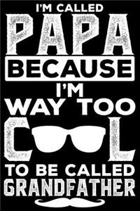 I'm Called Papa Because I'm Way Too Cool To Be Called Grandfather