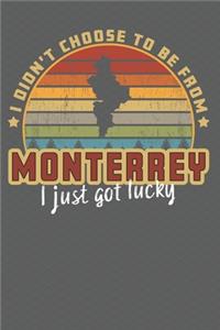 I Didn't Choose to Be From Monterrey I Just Got Lucky
