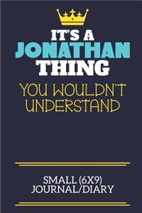 It's A Jonathan Thing You Wouldn't Understand Small (6x9) Journal/Diary