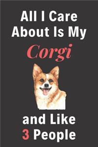 All I Care About Is My Corgi And Like 3 People - Pet Notebook/Journal