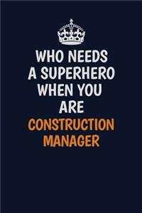 Who Needs A Superhero When You Are Construction Manager