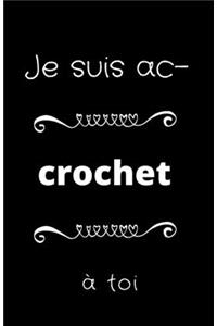 Je suis ac-CROCHET à toi