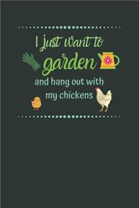 I just want to Garden and hang out with my Chickens
