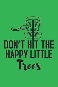 Don't Hit The Happy Little Trees: 120 Disc Golf Scorecards 6"x9" - Great Gift for Disc Golf Lovers