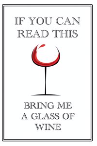 If You Can Read This Bring Me A Glass Of Wine