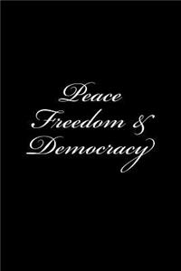 Peace Freedom & Democracy