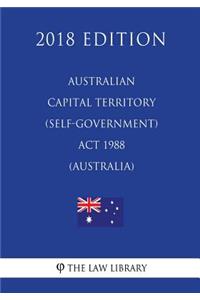Australian Capital Territory (Self-Government) ACT 1988 (Australia) (2018 Edition)