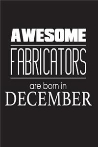 Awesome Fabricators Are Born In December